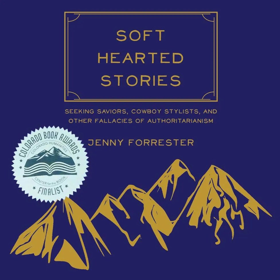 Soft-Hearted Stories: Seeking Saviors, Cowboy Stylists, and Other Fallacies of Authoritarianism
