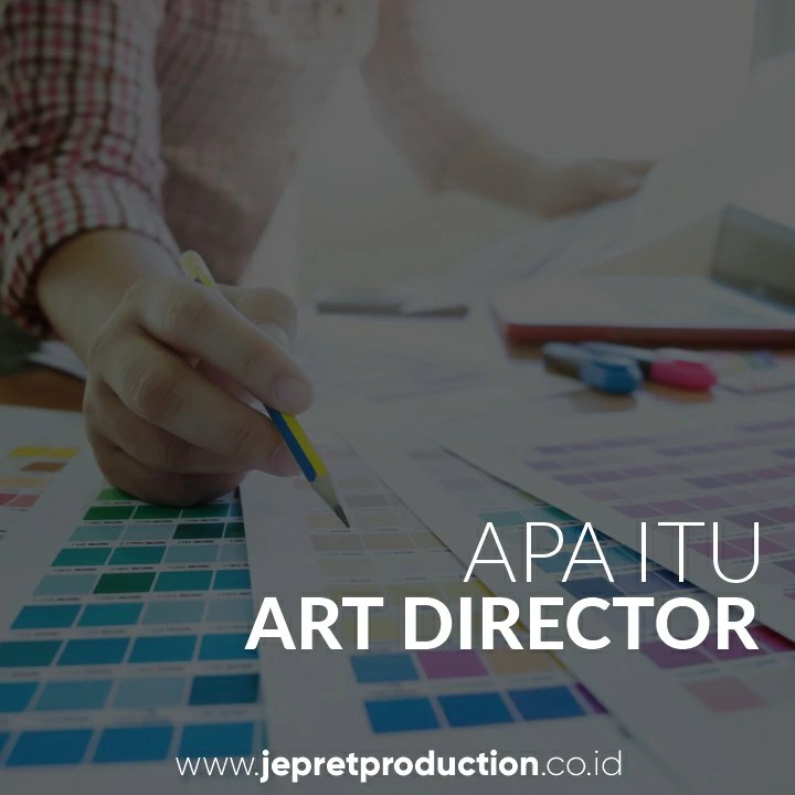 Apa itu art director? berikut penjelasannya