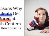 5 Reasons Why Students Get Bored At Math Centers And How To Fix It