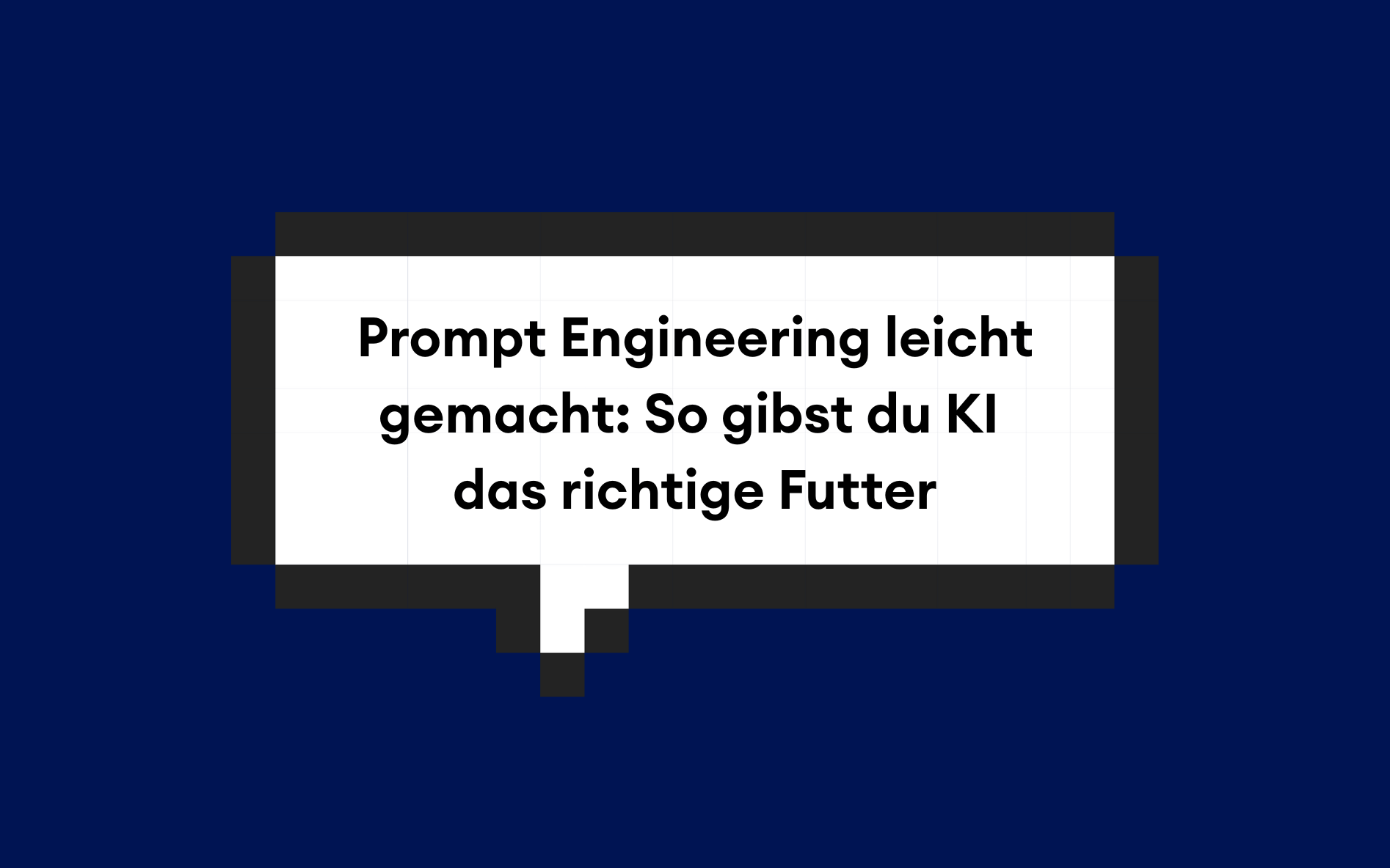 Prompting einfach erklärt: Wie du mit klaren Prompts bessere KI-Ergebnisse bekommst