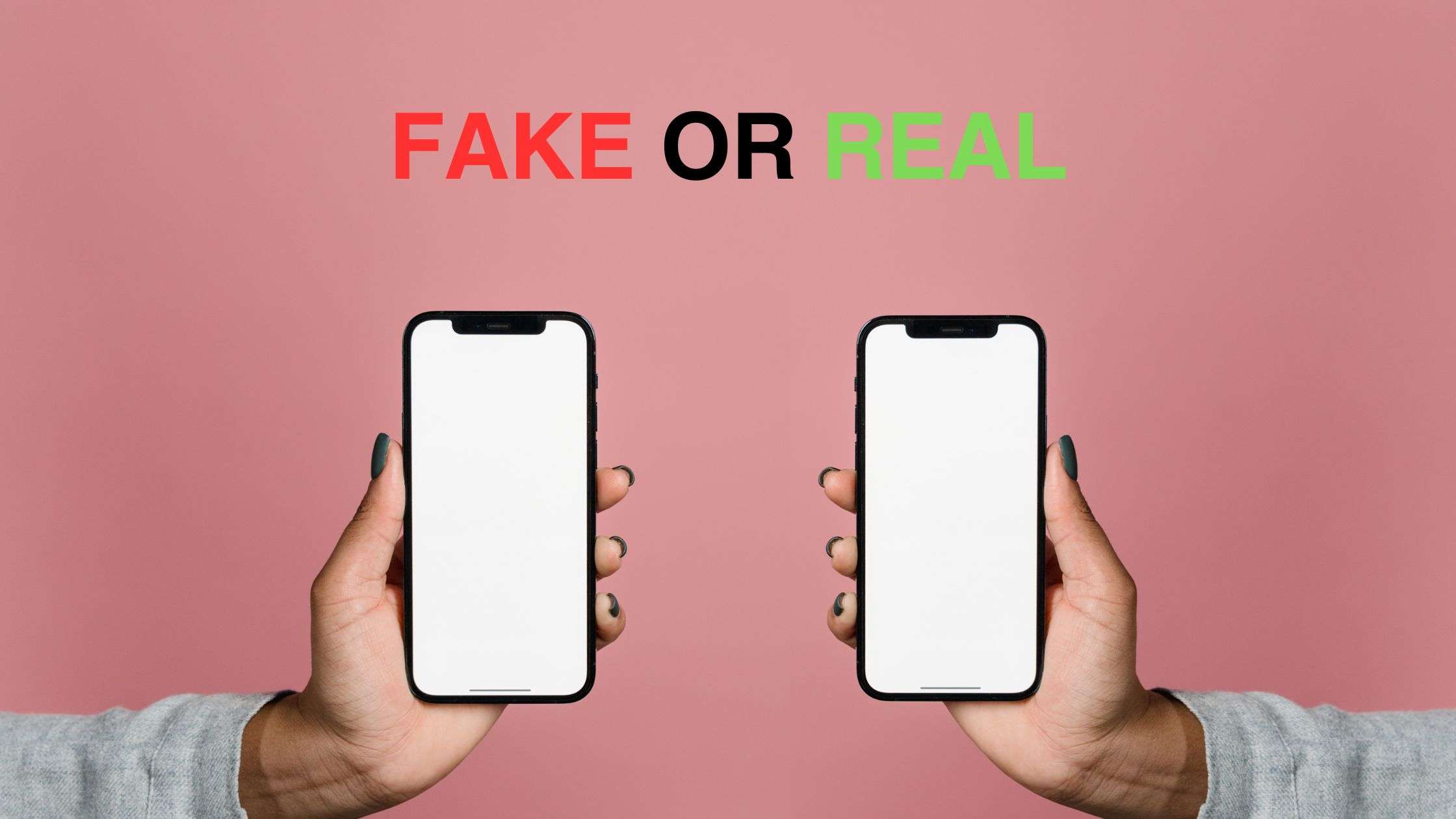 fAKE OR REAL MOBILE COMPARISON