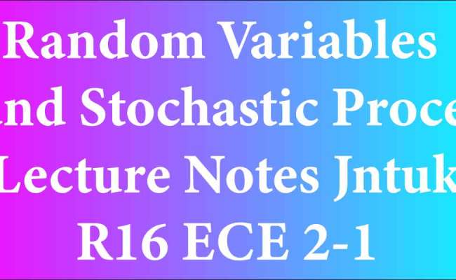 Random Variables And Stochastic Process Lecture Notes Jntuk R16 ECE 2-1 ...