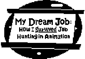 My Dream Job: How I Survived Job Hunting in Animation