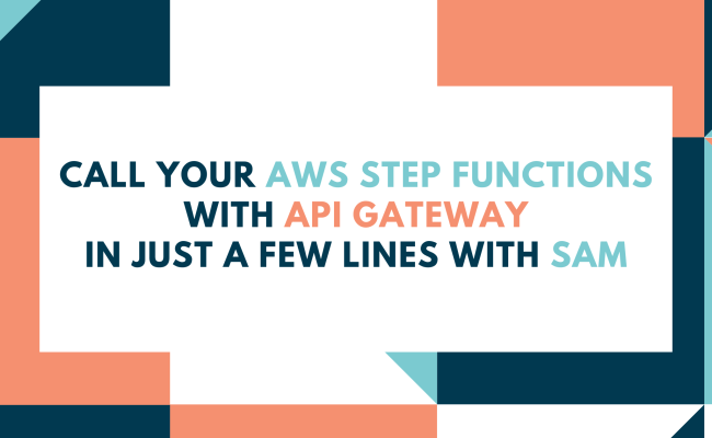 Call Your AWS Step Functions With API Gateway In Just A Few Lines With ...