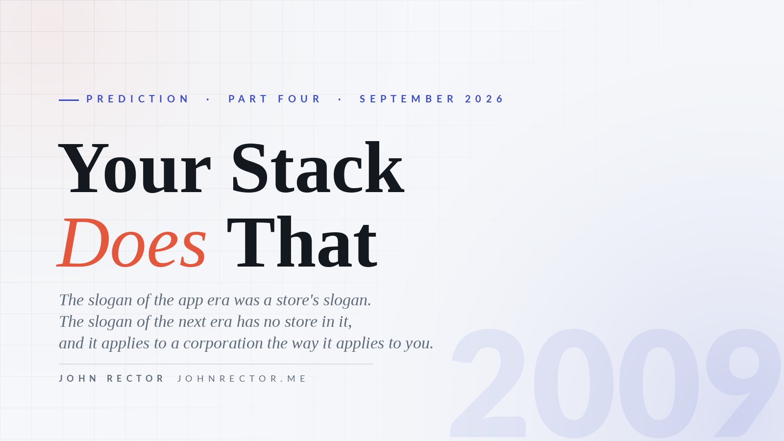 Light cover with the title Your Stack Does That in dark serif with the word Does in coral italic, subtitle: the slogan of the app era was a store's slogan, the slogan of the next era has no store in it, and a faint 2009 glyph in the corner.