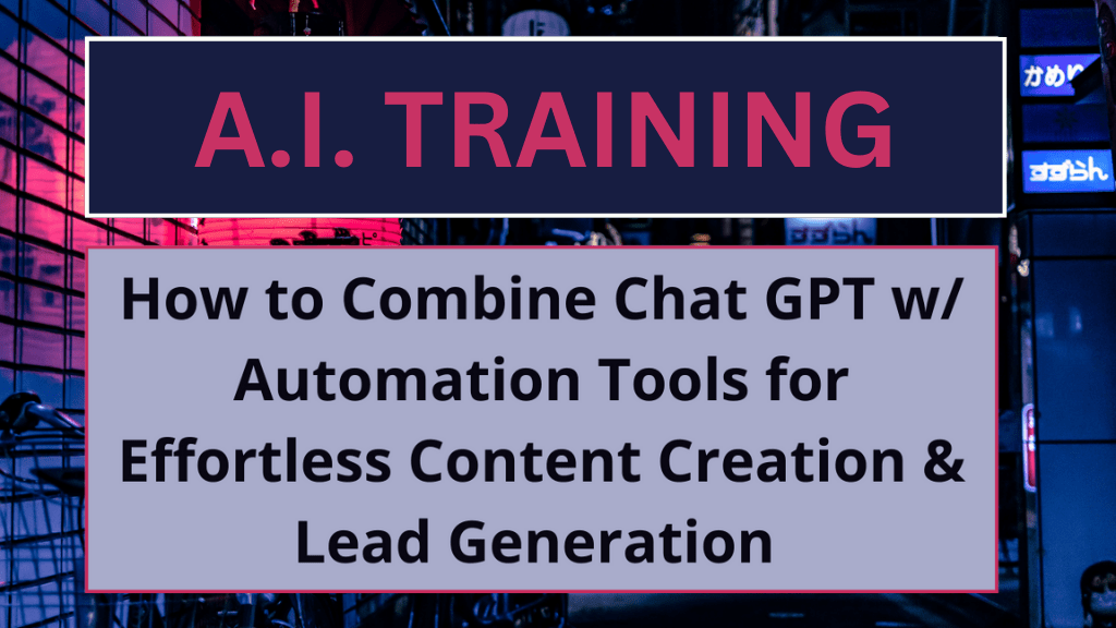 How to Combine Chat GPT w/ Automation Tools for Effortless Content