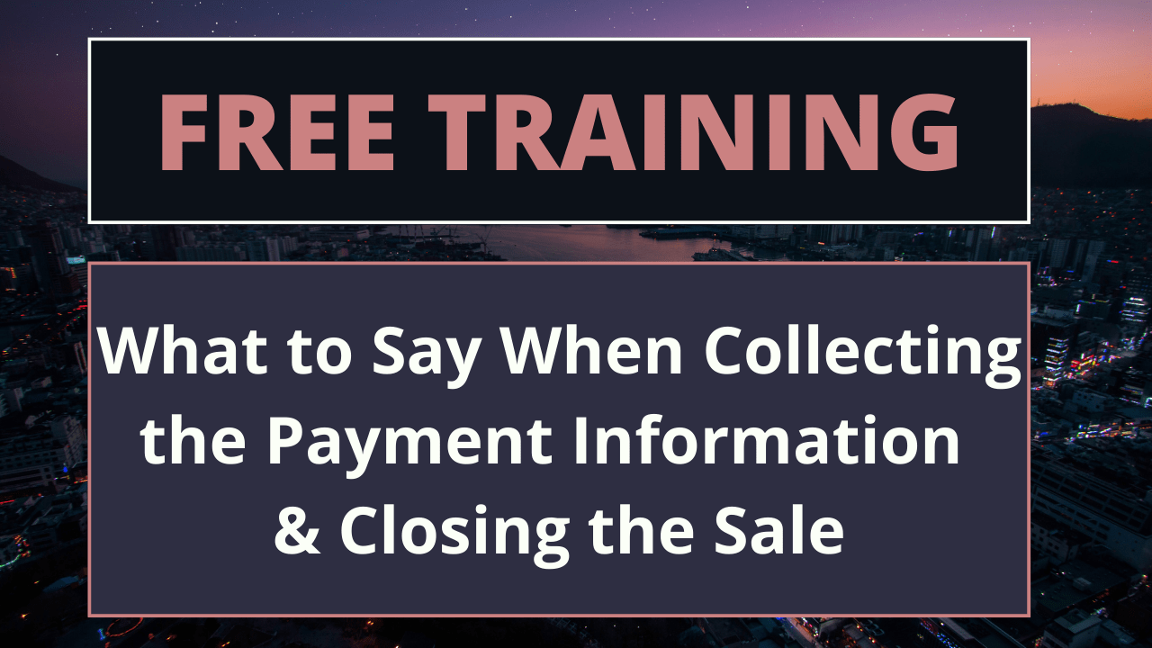 What to Say When Collecting the Payment Information & Closing the Sale ...