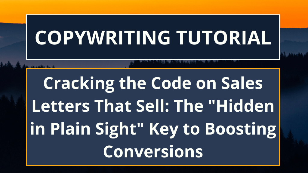 Cracking the Code on Sales Letters That Sell The Hidden in Plain Sight