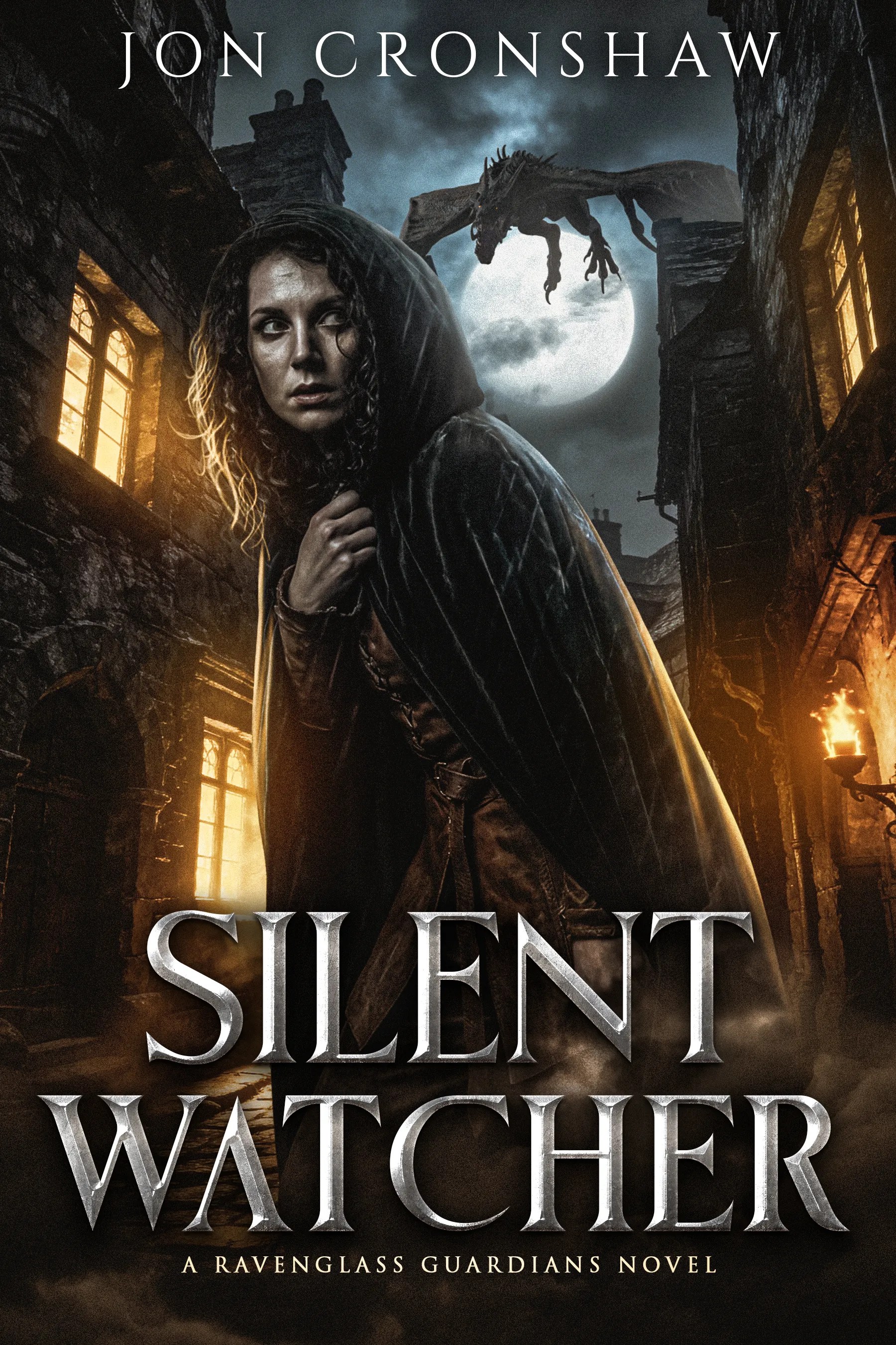 Book cover for Silent Watcher by Jon Cronshaw. A wary woman in a dark hooded cloak stands in a narrow torchlit street beneath a full moon, while a wyvern perches on the rooftops above.