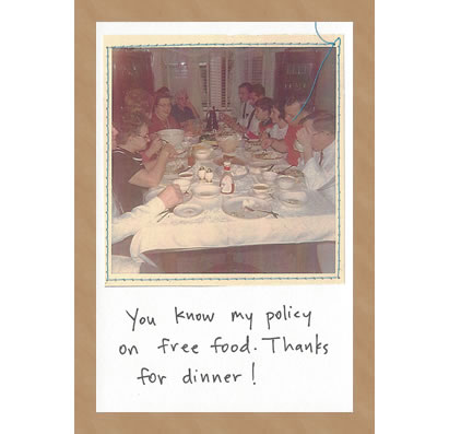 You Know My Policy on Free Food. Thanks for Dinner!