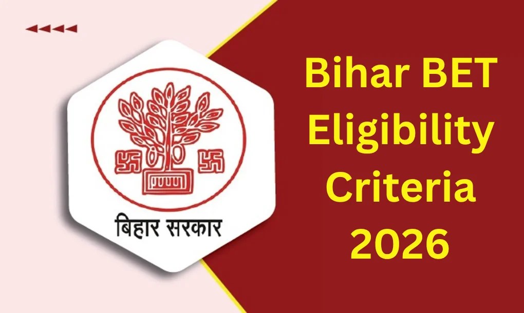 Bihar BET Eligibility Criteria 2026: Check Qualification and Age Limit