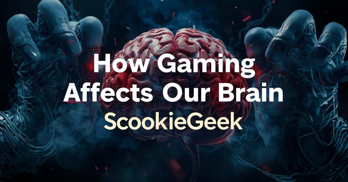How Gaming Affects The Brain ScookieGeek Science Explained How Gaming Affects The Brain ScookieGeek 