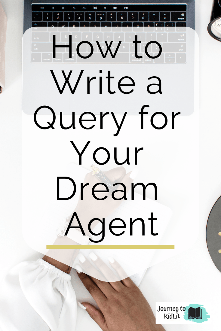 How To Write A Query For Your Dream Agent Journey To Kidlit
