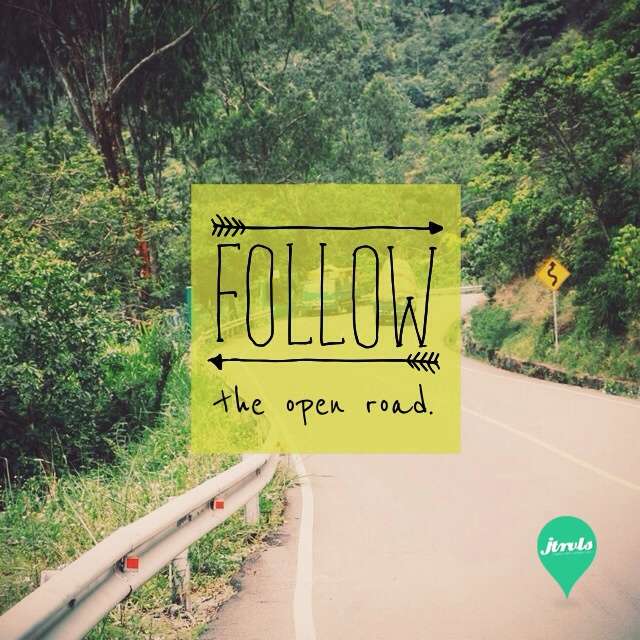 Follow the open road.