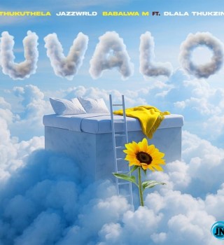 JAZZWRLD – uValo ft Thukuthela, Babalwa M & Dlala Thukzin