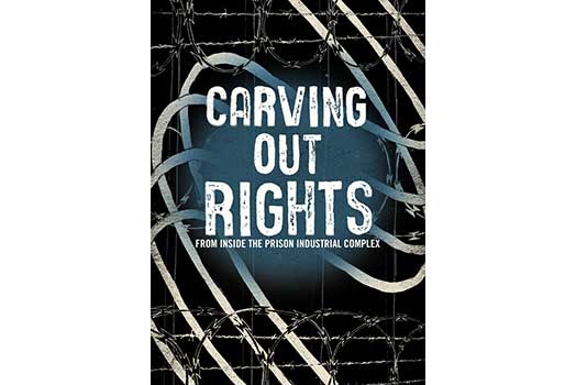 Carving Out Rights from Inside the Prison Industrial Complex