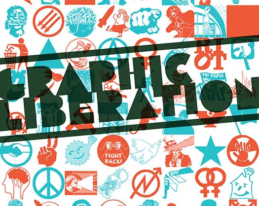 Graphic Liberation: Perspectives on Image Making and Political Movements