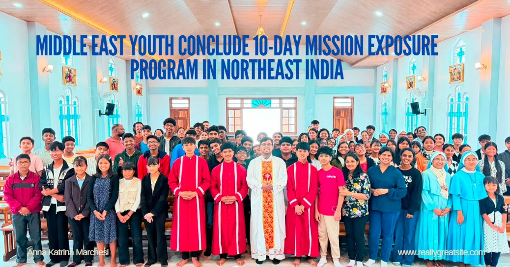 Middle East Youth Conclude 10-Day Mission Exposure Program in Northeast India