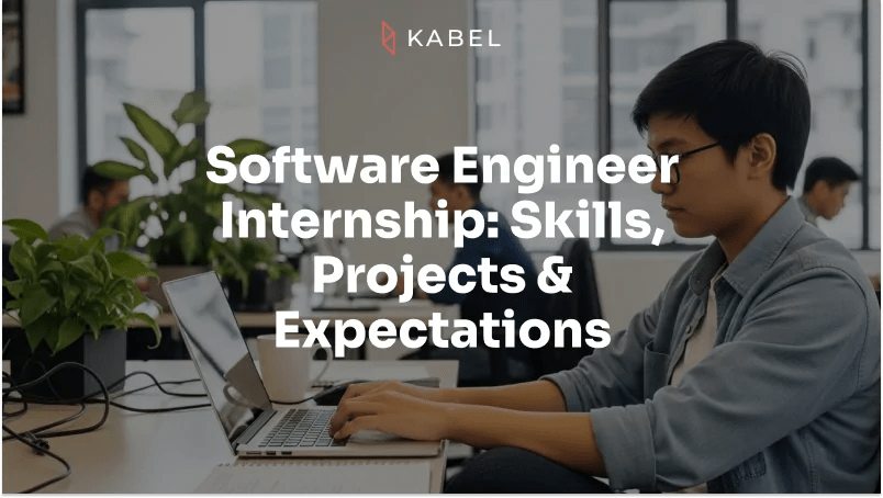 A person works on a laptop in a modern office; overlaid text reads "Software Engineer Internship: Skills, Projects & Expectations. Kabel Job Platform