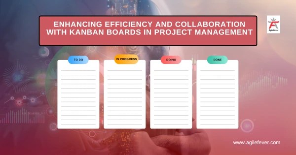 Kanban Boards in Project Management