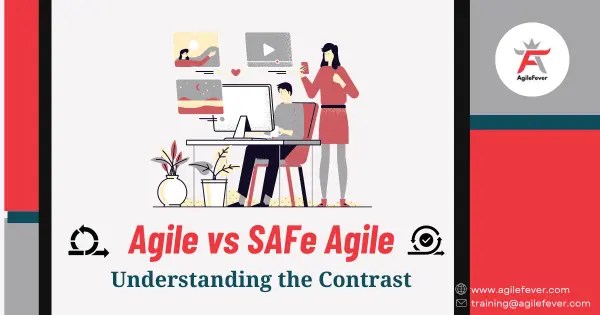 Agile vs SAFe Agile: Understanding the Contrast