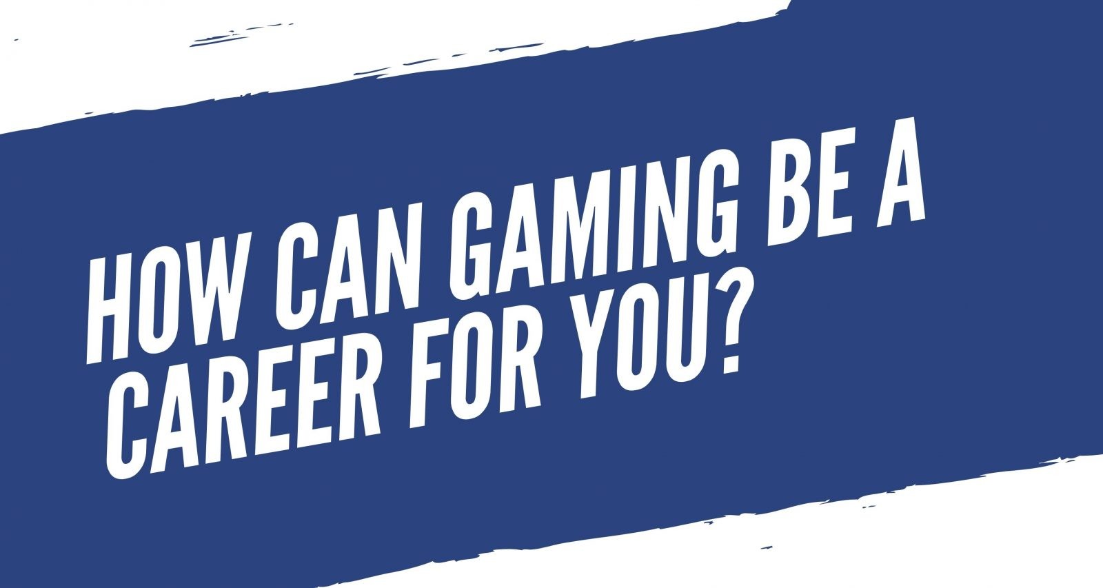 How can gaming be a career for you?