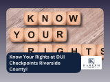 Know Your Rights At Dui Checkpoints Riverside County