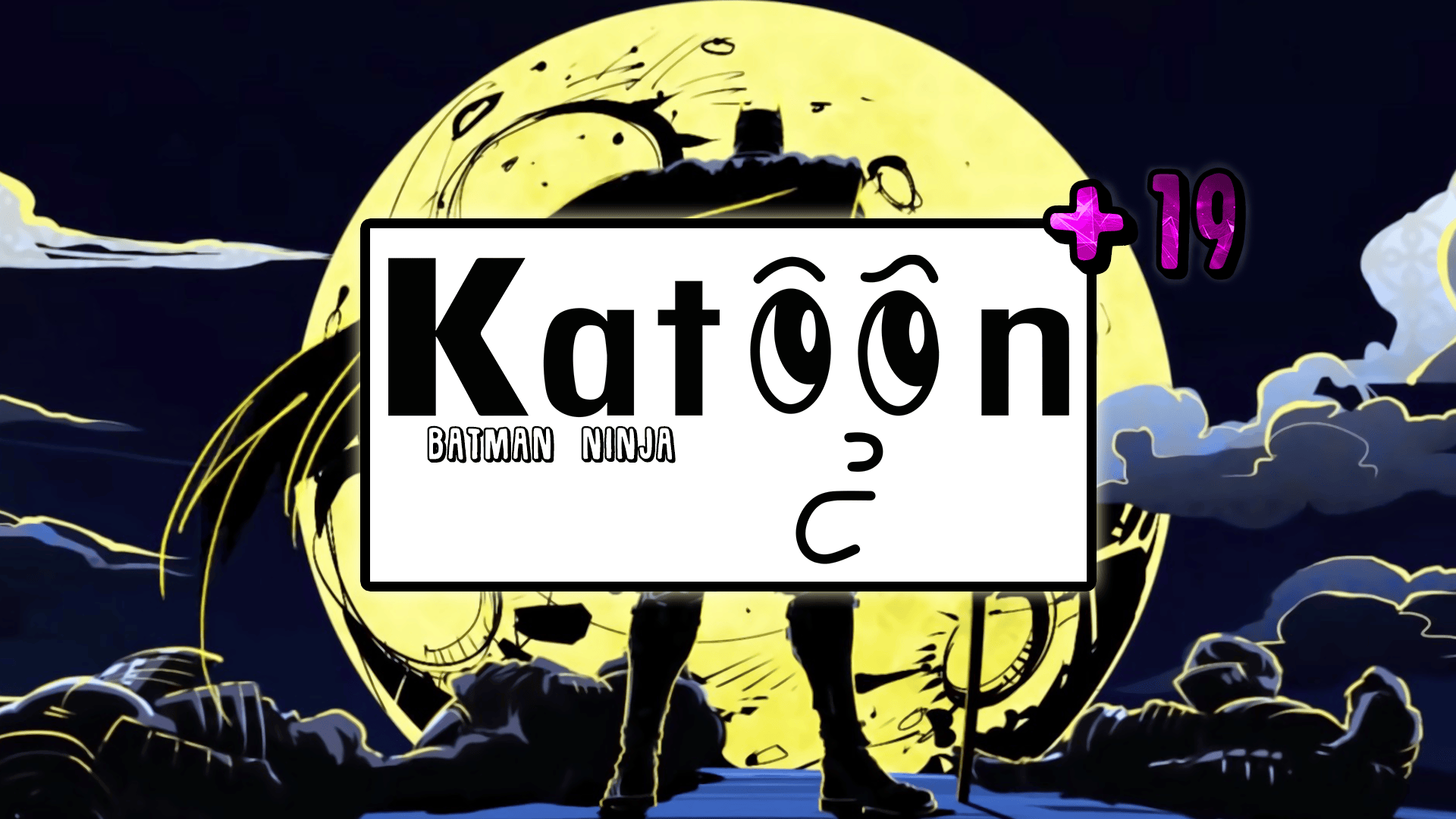 Katoon+ 19: Batman Ninja – É Batman e é Ninja! episode artwork