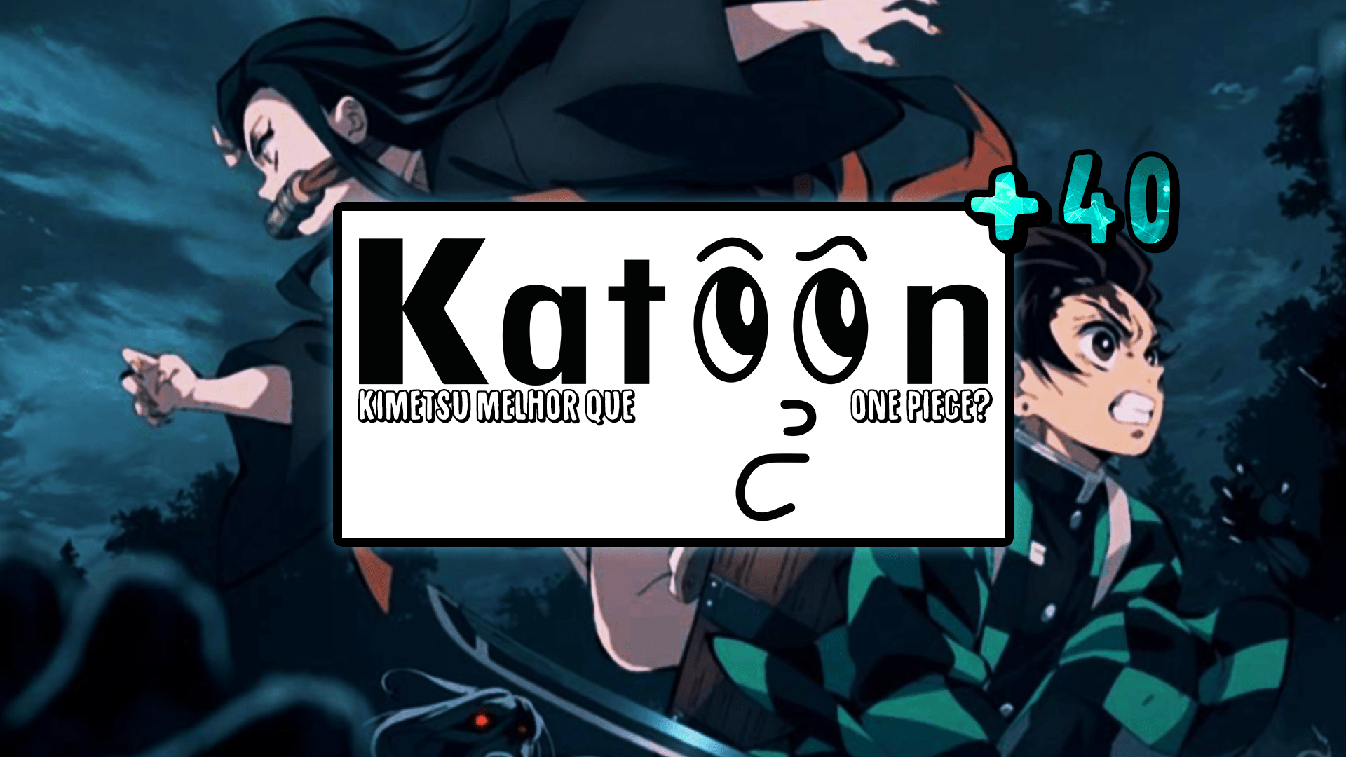 Katoon+ 40: Kimetsu no Yaiba melhor que One Piece? episode artwork
