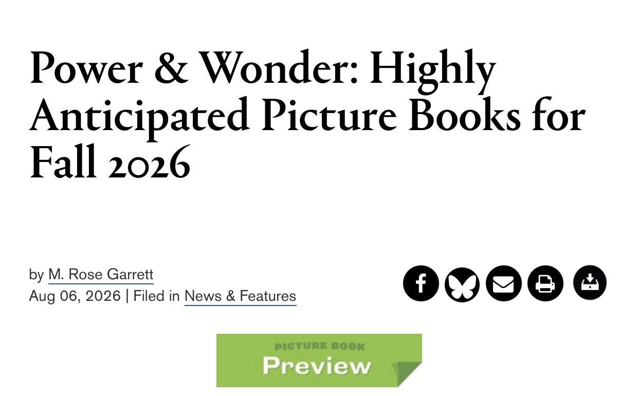 Power & Wonder: Highly Anticipated Picture Books for Fall 2026 by M. Rose Garrett Aug 06, 2026 | Filed in News & Features PICTURE BOOK Preview
