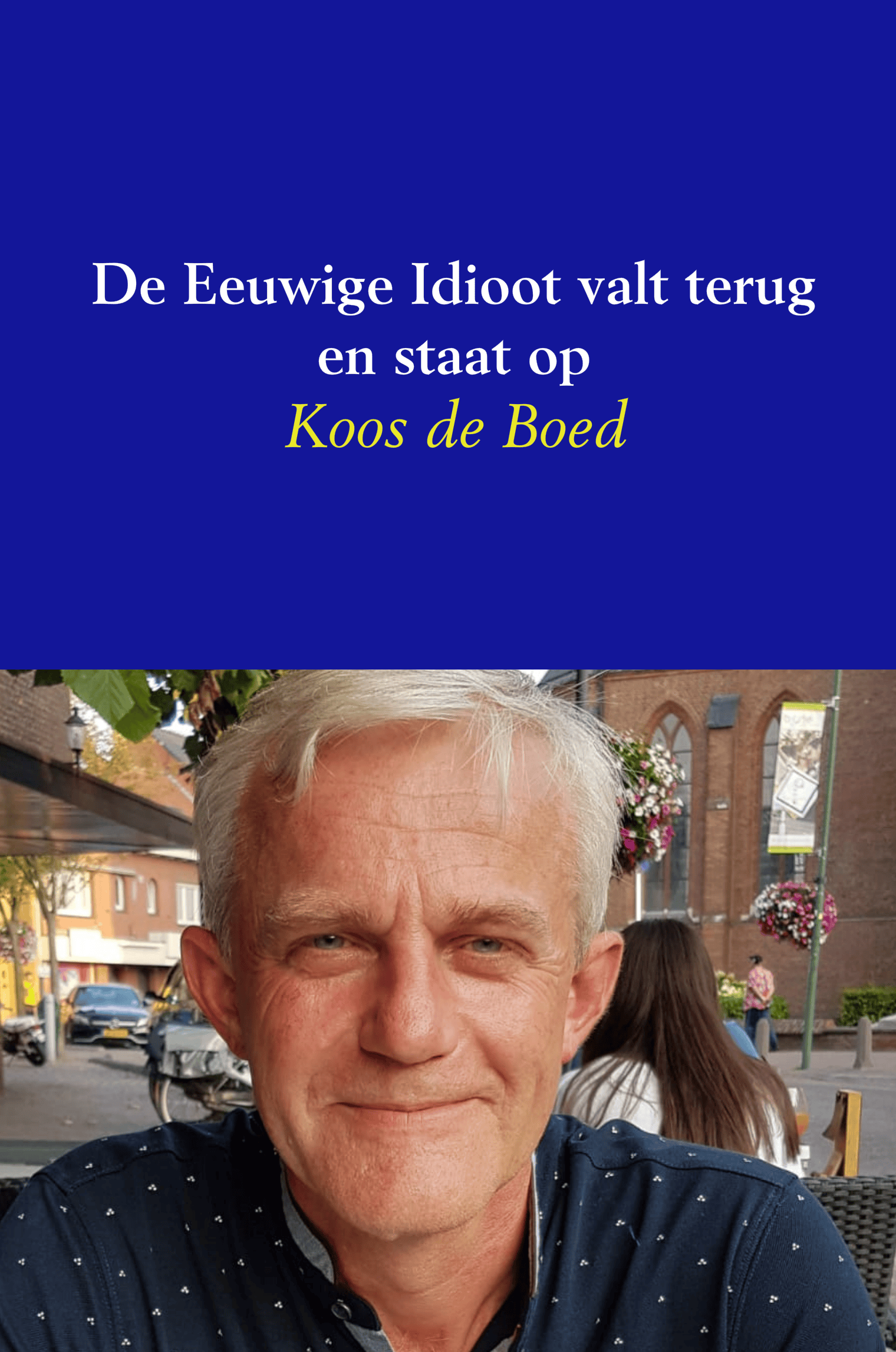 De Eeuwige idioot valt terug en staat op