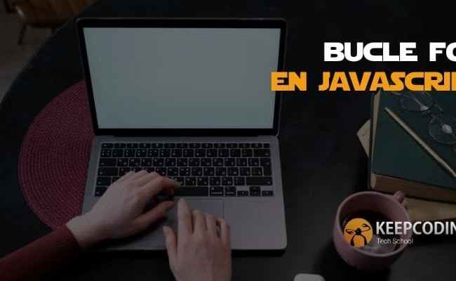 Bucle For En JavaScript: Conoce Cómo Funciona