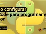 Cómo Configurar Vs Code Para Programar En Python