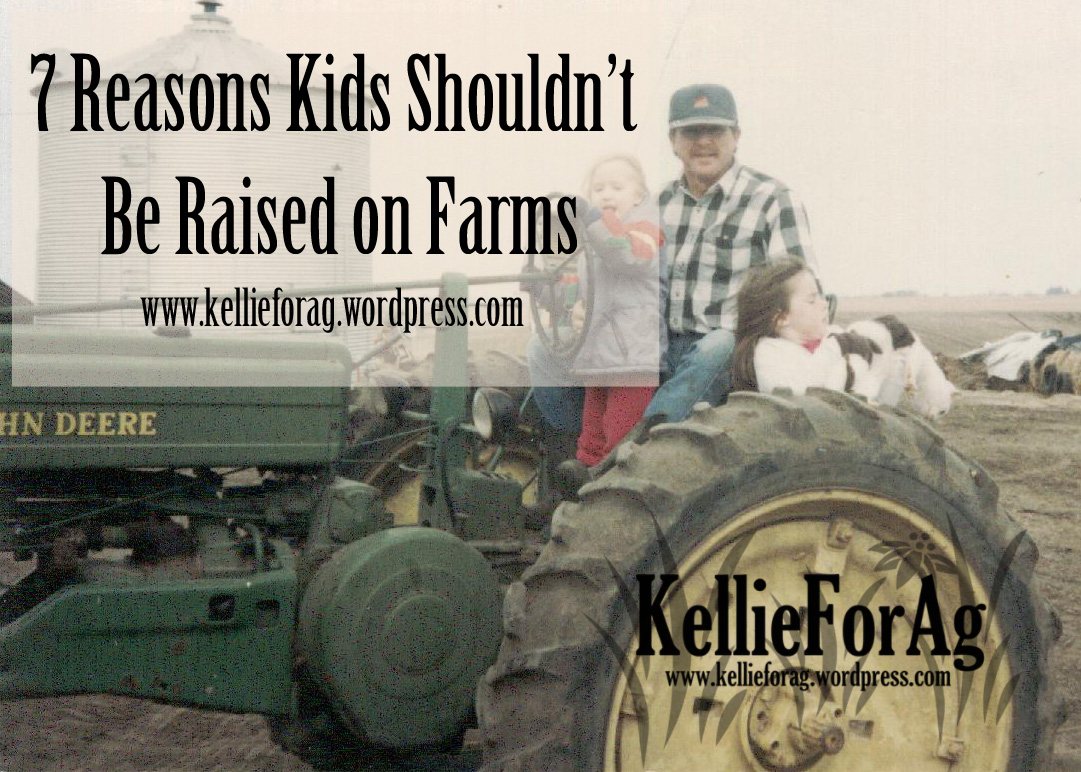 7 Reasons Kids Shouldn't Be Raised on Farms ~ Kellie For Ag