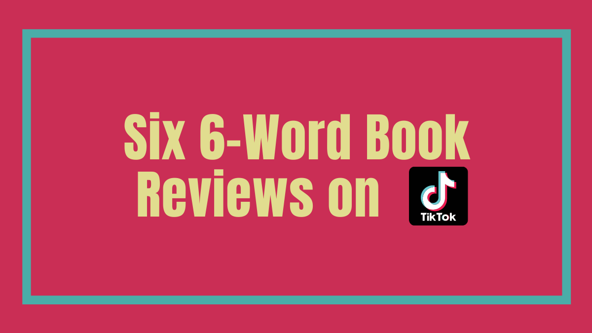 6-Word Book Reviews on TikTok