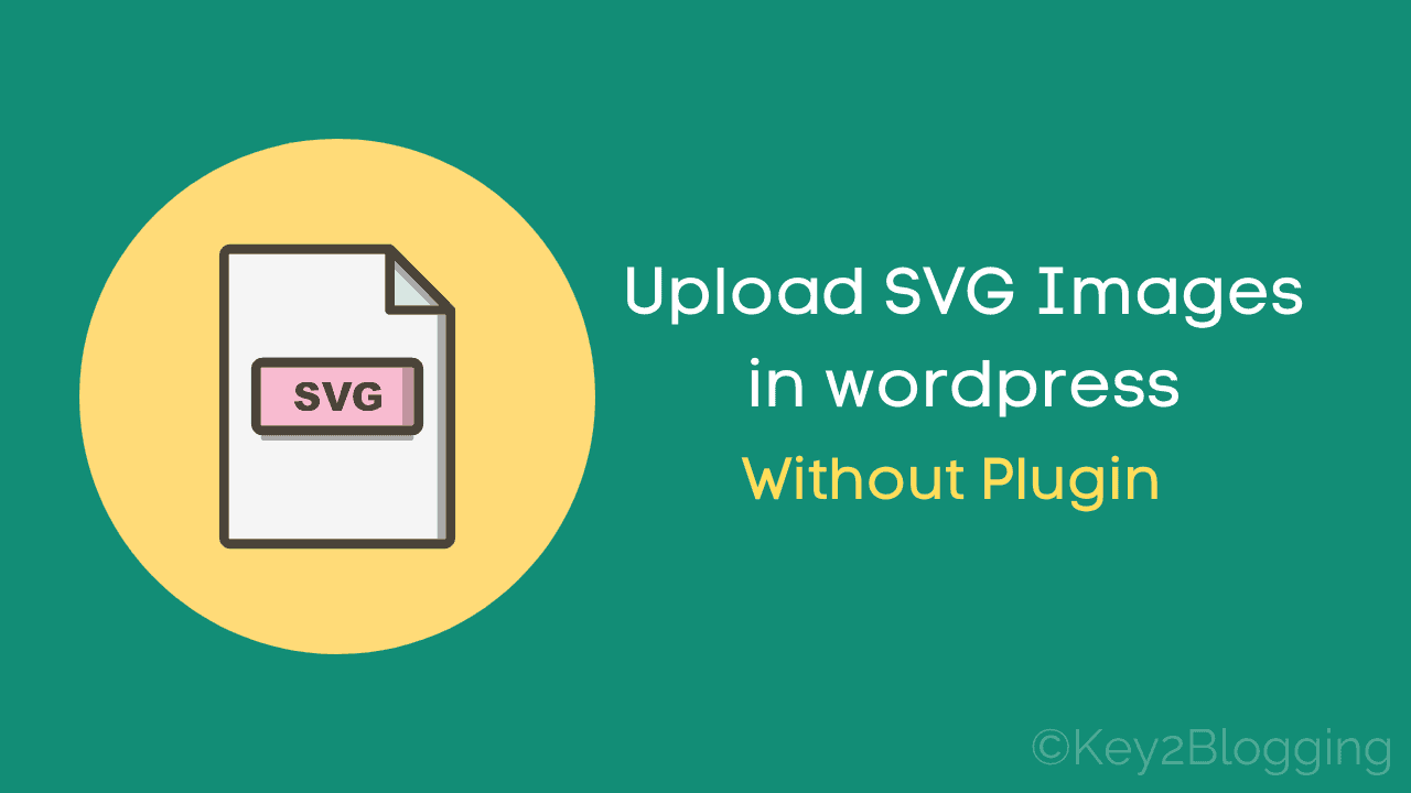 How to change wordpress themes without losing content (hindi)?. How To Enable Svg Support In Wordpress Without Plugin Key2blogging