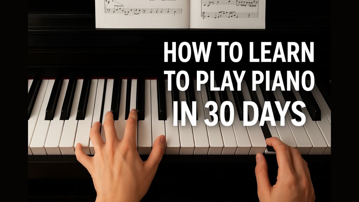 How to learn to play piano in 30 days (Step-by-Step Beginner Guide)