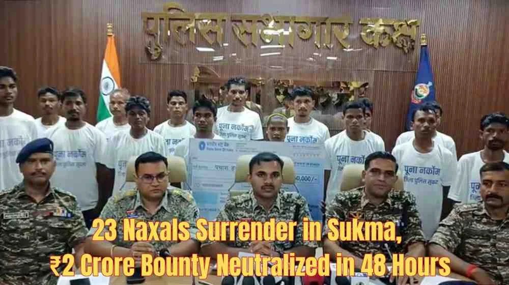 23 Naxals Surrender in Sukma, ₹2 Crore Bounty Neutralized in 48 Hours