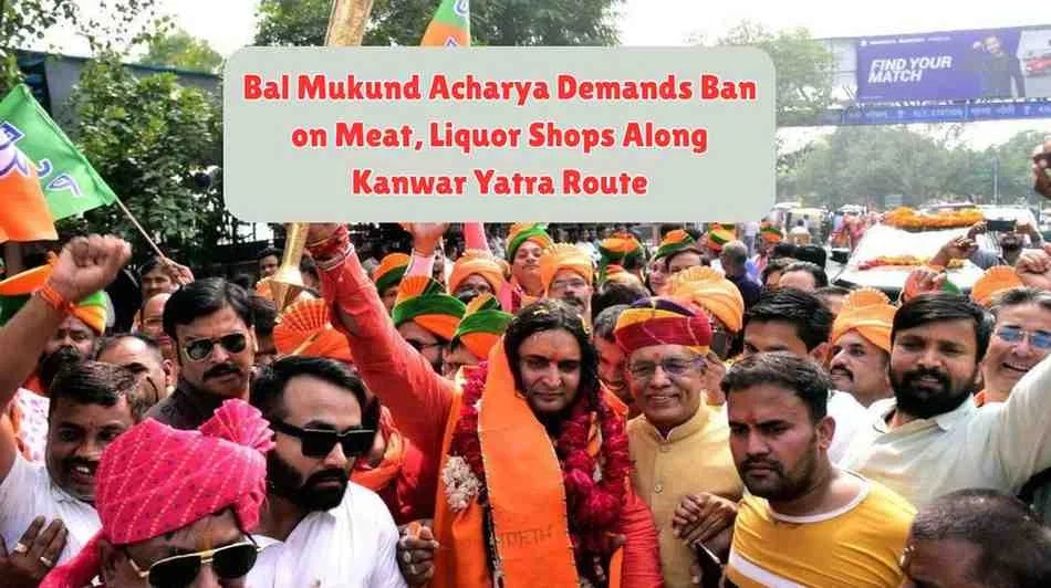 Bal Mukund Acharya Demands Ban on Meat, Liquor Shops Along Kanwar Yatra Route