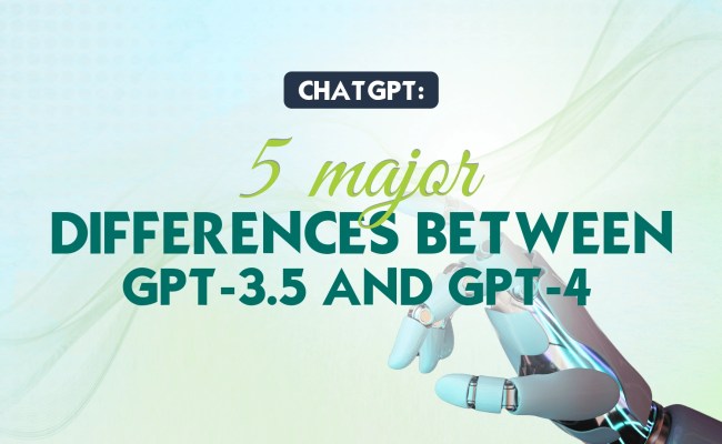 ChatGPT: 5 Major Differences Between GPT-3.5 And GPT-4