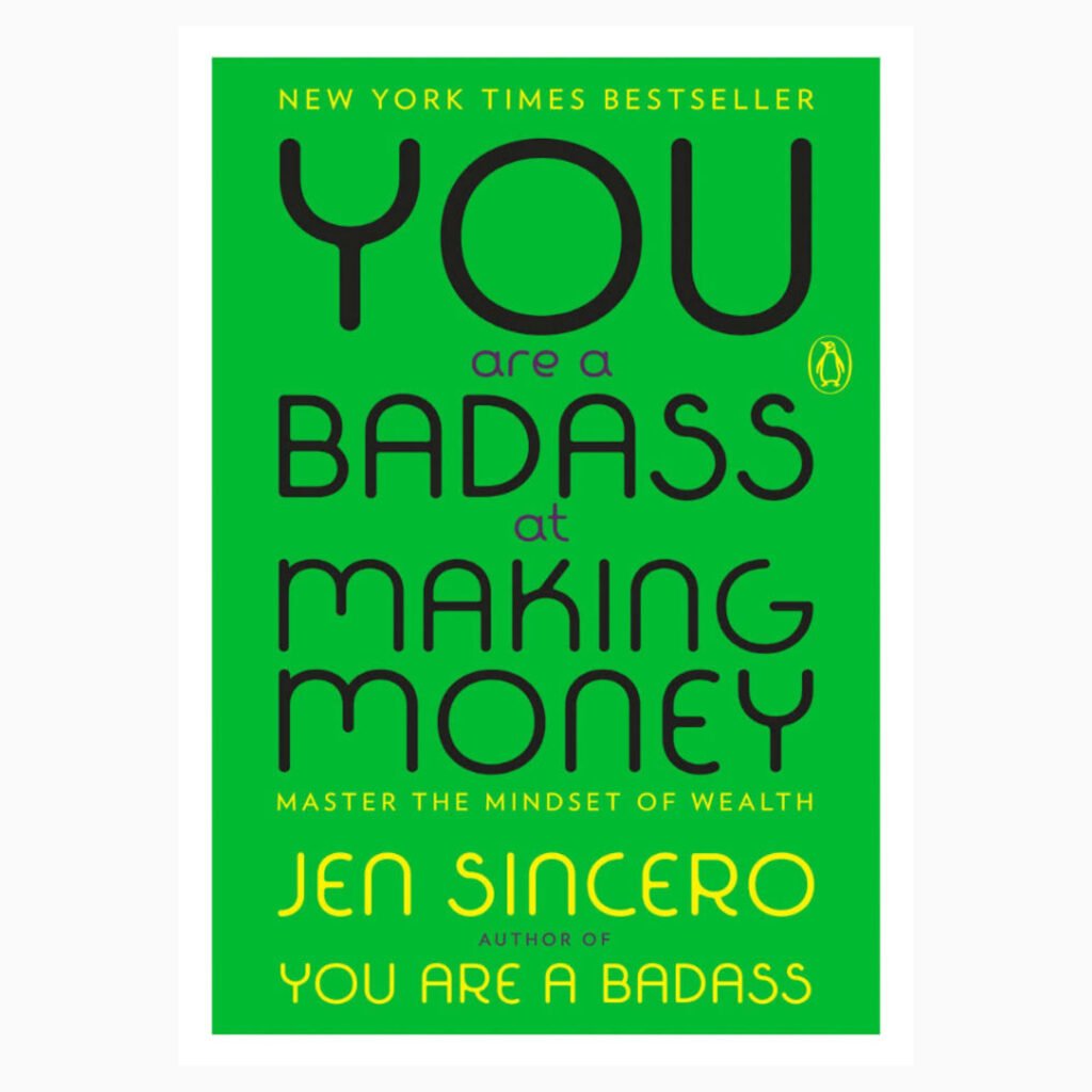 You Are a Badass at Making Money: Master the Mindset of Wealth Jen Sincero