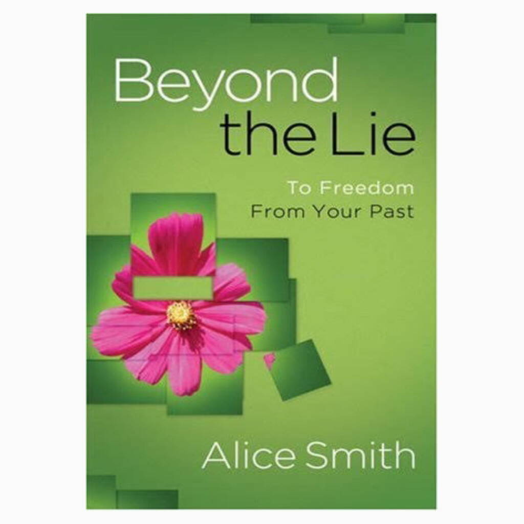 Beyond the Lie: Finding Freedom from the Past by Alice Smith