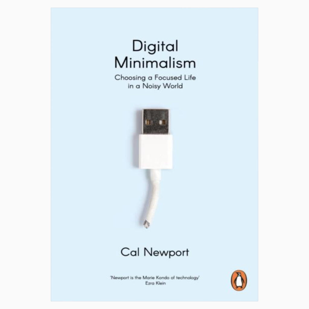 Digital Minimalism: Choosing a Focused Life in a Noisy World book By Cal Newport