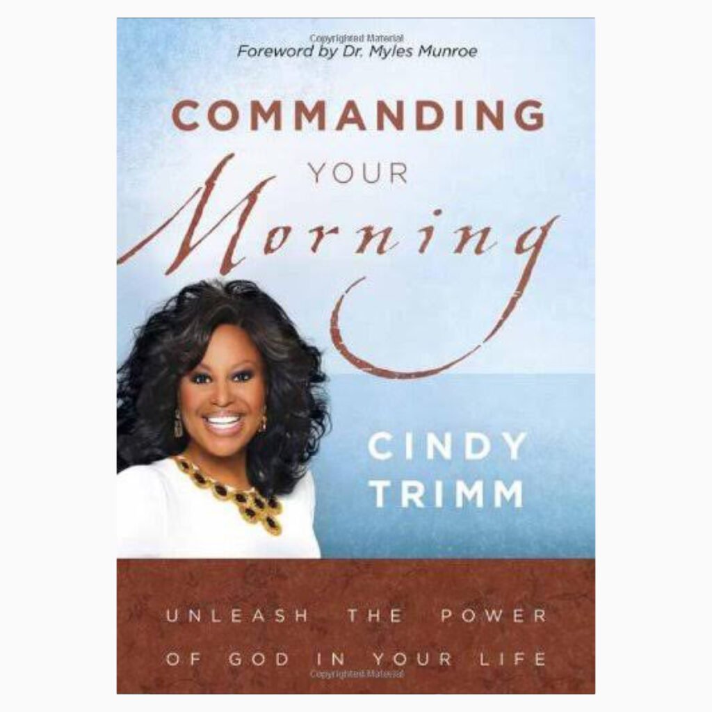 Commanding Your Morning: Unleash the Power of God in Your Life;Cindy Trimm