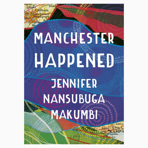 Manchester Happened book by Author: Jennifer Makumbi