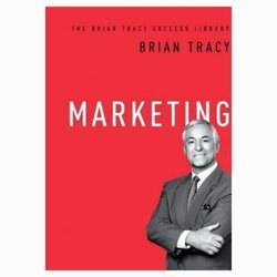 Marketing (The Brian Tracy Success Library) book by Brian Tracy