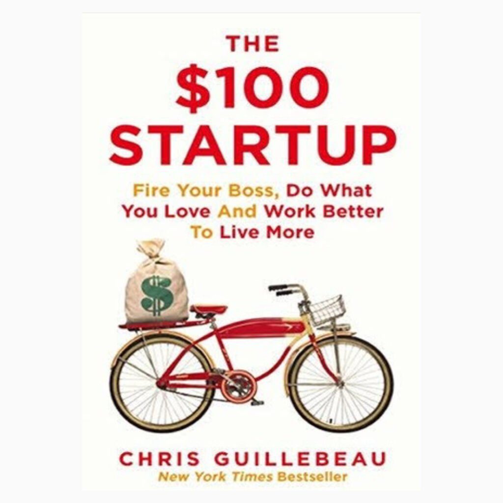 THE $100 STARTUP : Fire Your Boss, Do What You Love and Work Better To Live More book by Chris Guillebeau