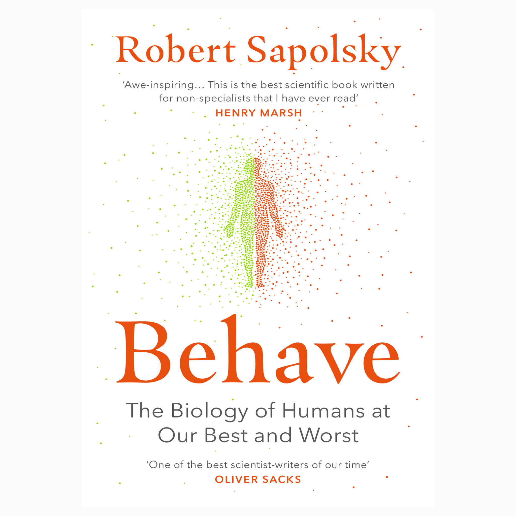 Behave: exploration of why humans behave as they do book by Robert M Sapolsky