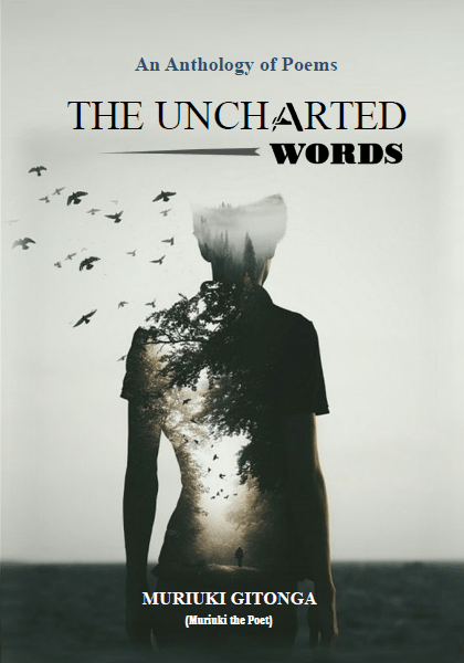 THE UNCHARTED WORDS book by Muriuki gitonga (muriuki the poet)