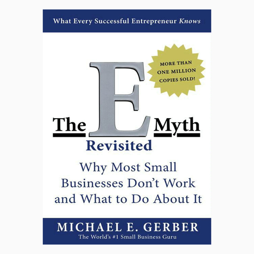 The E-Myth Revisited: Why Most Small Businesses Don't Work and What to Do About It book by Michael E. Gerber